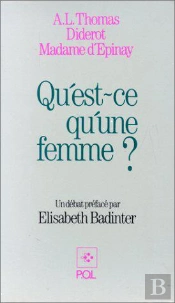 Diderot, Thomas, Madame D'Epinay ; Qu'Est-Ce Qu'Une Femme?