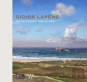 Didier Lapène : Un Belvédère Sur La Mer