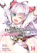Didnâ€™T I Say To Make My Abilities Average In The Next Life?! (Light Novel) Vol. 14