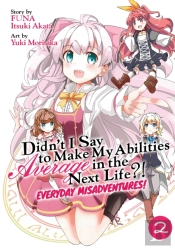Didn'T I Say To Make My Abilities Average In The Next Life?! Everyday Misadventures! (Manga) Vol. 2