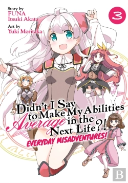 Bertrand.pt - Didn'T I Say To Make My Abilities Average In The Next Life?! Everyday Misadventures! (Manga) Vol. 3