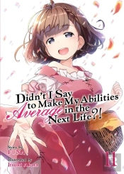 Didn'T I Say To Make My Abilities Average In The Next Life?! (Light Novel) Vol. 11
