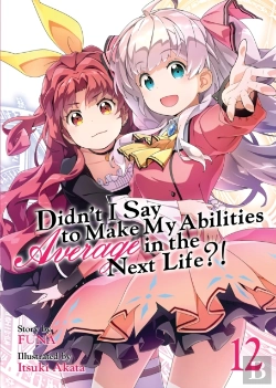 Bertrand.pt - Didn'T I Say To Make My Abilities Average In The Next Life?! (Light Novel) Vol. 12