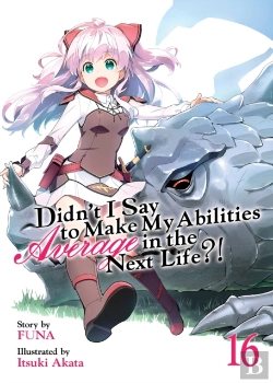 Bertrand.pt - Didn'T I Say To Make My Abilities Average In The Next Life?! (Light Novel) Vol. 16