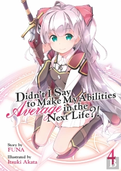 Bertrand.pt - Didn'T I Say To Make My Abilities Average In The Next Life?! (Light Novel) Vol. 4