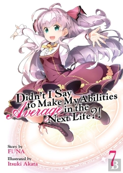 Bertrand.pt - Didn'T I Say To Make My Abilities Average In The Next Life?! (Light Novel) Vol. 7