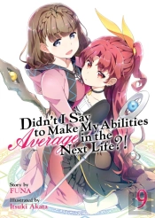 Didn'T I Say To Make My Abilities Average In The Next Life?! (Light Novel) Vol. 9