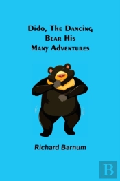 Dido, The Dancing Bear His Many Adventur