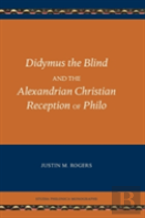 Didymus The Blind And The Alexandrian Christian Reception Of Philo