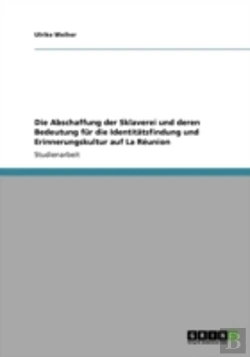 Bertrand.pt - Die Abschaffung Der Sklaverei Und Deren Bedeutung Fur Die Identitatsfindung Und Erinnerungskultur Auf La Reunion