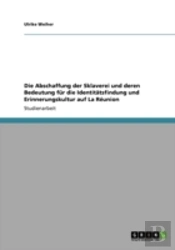 Die Abschaffung Der Sklaverei Und Deren Bedeutung Fur Die Identitatsfindung Und Erinnerungskultur Auf La Reunion