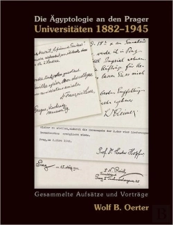 Bertrand.pt - Die Aegyptologie An Den Prager Universitaten 1882-1945