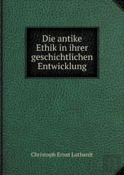 Die Antike Ethik In Ihrer Geschichtlichen Entwicklung