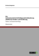 Die Aufmerksamkeits-Defizit/Hyperaktivitatsstorung (Adhs) Bei Kindern Und Ernahrung