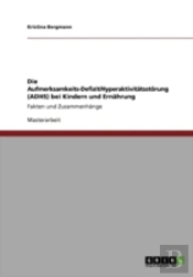 Die Aufmerksamkeits-Defizit/Hyperaktivitatsstorung (Adhs) Bei Kindern Und Ernahrung