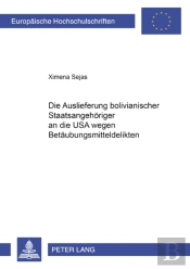 Die Auslieferung Bolivianischer Staatsangehoeriger An Die Usa Wegen Betaeubungsmitteldelikten