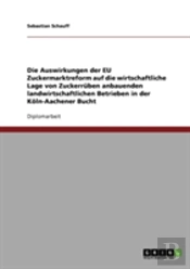 Die Auswirkungen Der Eu Zuckermarktreform Auf Die Wirtschaftliche Lage Von Zuckerruben Anbauenden Landwirtschaftlichen Betrieben In Der Koln-Aachener Bucht