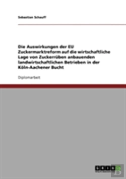 Bertrand.pt - Die Auswirkungen Der Eu Zuckermarktreform Auf Die Wirtschaftliche Lage Von Zuckerruben Anbauenden Landwirtschaftlichen Betrieben In Der Koln-Aachener Bucht
