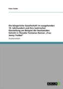 Die Bargerliche Gesellschaft Im Ausgehenden 19. Jahrhundert Und Ihre (Satirische) Darstellung Am Beispiel Der Besitzenden Schicht In Theodor Fontanes Roman Aã¢Â€Šâ¬Zfrau Jenny Treibelaã¢Â€Šâ¬Ã…Â€Œ