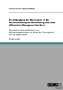 Bertrand.pt - Die Bedeutung Der Motivation In Der Personalfuhrung Vor Dem Hintergrund Eines Effizienten Managementdenkens