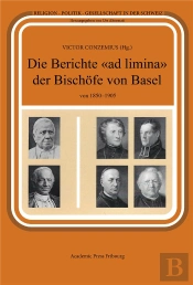 Die Berichte  Ad Limina  Der Bischofe Von Basel Von 1850-1905