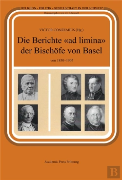 Bertrand.pt - Die Berichte  Ad Limina  Der Bischofe Von Basel Von 1850-1905
