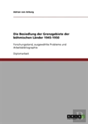 Die Besiedlung Der Grenzgebiete Der Bohmischen Lander 1945-1950