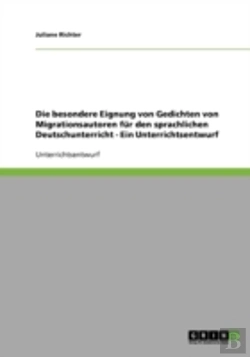 Bertrand.pt - Die Besondere Eignung Von Gedichten Von Migrationsautoren Fur Den Sprachlichen Deutschunterricht - Ein Unterrichtsentwurf