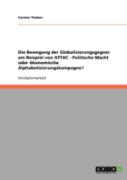 Die Bewegung Der Globalisierungsgegner Am Beispiel Von Attac - Politische Macht Oder Okonomische Alphabetisierungskampagne?