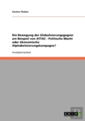 Die Bewegung Der Globalisierungsgegner Am Beispiel Von Attac - Politische Macht Oder Okonomische Alphabetisierungskampagne?