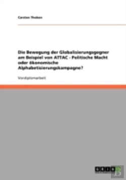 Bertrand.pt - Die Bewegung Der Globalisierungsgegner Am Beispiel Von Attac - Politische Macht Oder Okonomische Alphabetisierungskampagne?