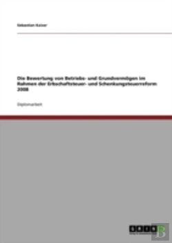 Bertrand.pt - Die Bewertung Von Betriebs- Und Grundvermogen Im Rahmen Der Erbschaftsteuer- Und Schenkungsteuerreform 2008