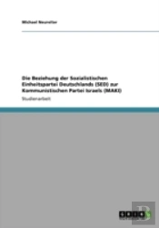Die Beziehung Der Sozialistischen Einheitspartei Deutschlands (Sed) Zur Kommunistischen Partei Israels (Maki)