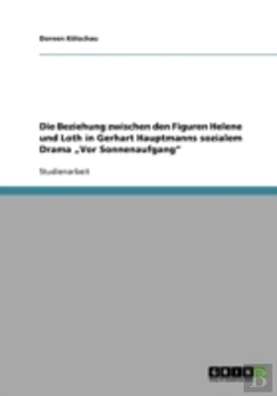 Bertrand.pt - Die Beziehung Zwischen Den Figuren Helene Und Loth In Gerhart Hauptmanns Sozialem Drama  Ã¢Â‚¬Å¾Vor Sonnenaufgang