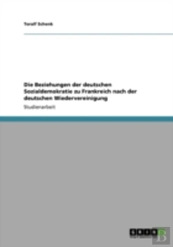 Bertrand.pt - Die Beziehungen Der Deutschen Sozialdemokratie Zu Frankreich Nach Der Deutschen Wiedervereinigung