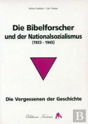 Die Bibelforscher Und Der Nationalsozialismus - 1933-1945