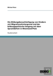 Die Bildungsbenachteiligung Von Kindern Mit Migrationshintergrund Und Der Bildungspolitische Umgang Mit Dem Sprachdefizit In Rheinland-Pfalz