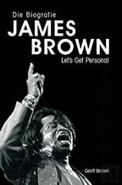 Die Biographie James Brown - Let'S Get Personal