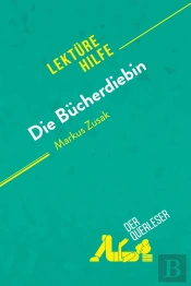 Die Bücherdiebin Von Markus Zusak (Lektürehilfe) : Detaillierte Zusammenfassung, Personenanalyse Und Interpretation