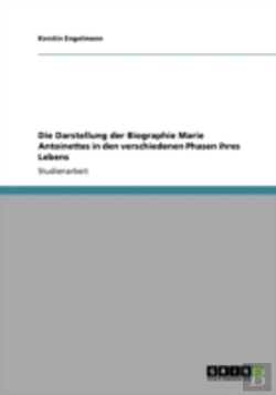 Bertrand.pt - Die Darstellung Der Biographie Marie Antoinettes In Den Verschiedenen Phasen Ihres Lebens