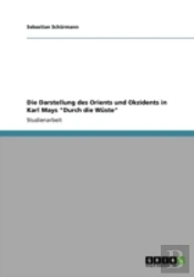 Die Darstellung Des Orients Und Okzidents In Karl Mays 'Durch Die Waste'