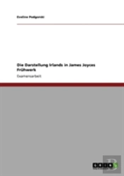 Die Darstellung Irlands In James Joyces Fruhwerk