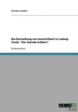 Bertrand.pt - Die Darstellung Von Innerlichkeit In Ludwig Tiecks 