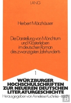 Bertrand.pt - Die Darstellung Von Moenchtum Und Klosterleben Im Deutschen Roman Des Zwanzigsten Jahrhunderts