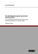 Die (De-)Regulierung Des Spanischen Arbeitsmarktes