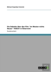 Die Debatte Uber Den Film 'Im Westen Nichts Neues' 1930/31 In Osterreich