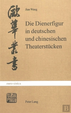 Bertrand.pt - Die Dienerfigur In Deutschen Und Chinesischen Theaterstuecken