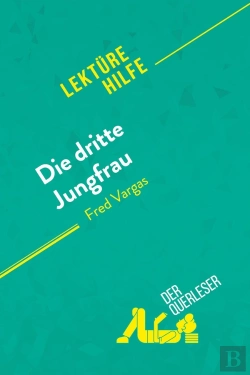 Bertrand.pt - Die Dritte Jungfrau Von Fred Vargas (Lektürehilfe) : Detaillierte Zusammenfassung, Personenanalyse Und Interpretation