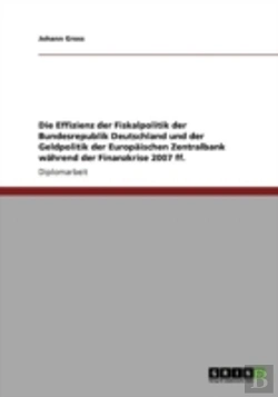 Bertrand.pt - Die Effizienz Der Fiskalpolitik Der Bundesrepublik Deutschland Und Der Geldpolitik Der Europaã‚Â¤Ischen Zentralbank Waã‚Â¤Hrend Der Finanzkrise 2007 Ff.