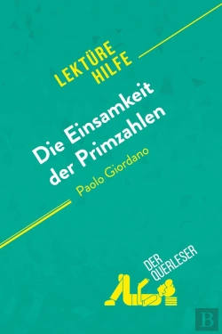 Bertrand.pt - Die Einsamkeit Der Primzahlen Von Paolo Giordano (Lektürehilfe) : Detaillierte Zusammenfassung, Personenanalyse Und Interpretation